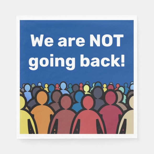 We are NOT going back  Napkins (Front)