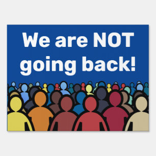 We are NOT going back Sign