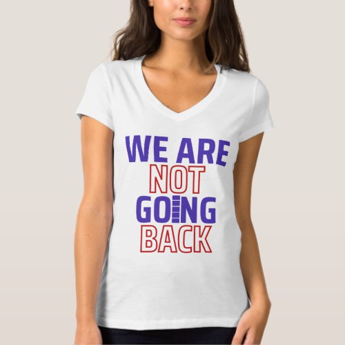 We Are Not Going Back T_Shirt