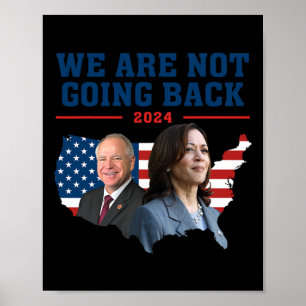 We Are Not Going Kamala Harris W 2024 President Po Poster