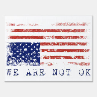 We Are Not OK Political Protest USA Flag Politics Sign