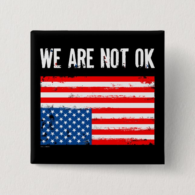 We Are Not Ok Upside Down American Flag Button (Front)