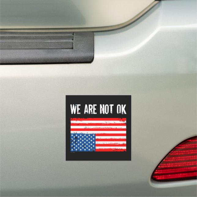 We Are Not Ok Upside Down American Flag Car Magnet (In Situ)