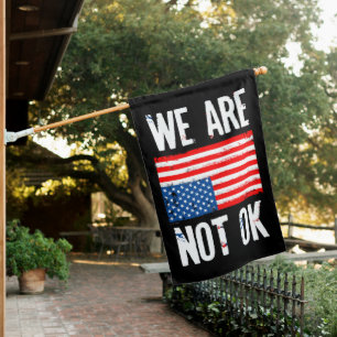 We Are Not Ok Upside Down American Flag Protest