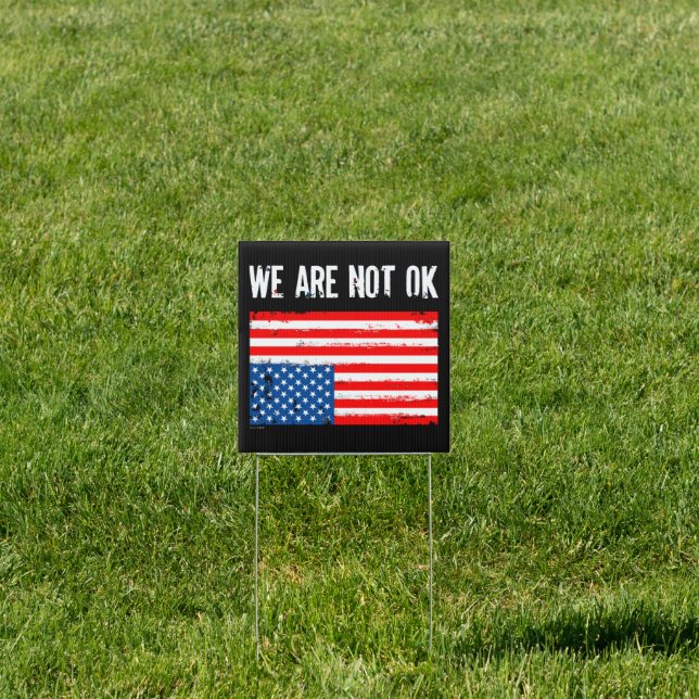 We Are Not Ok Upside Down American Flag Sign (Insitu)