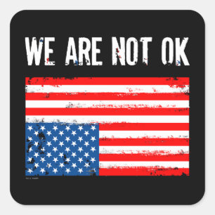 We Are Not Ok Upside Down American Flag Square Sticker