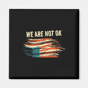 We Are Not Ok Upside Down Flag American Vintage Po Magnet