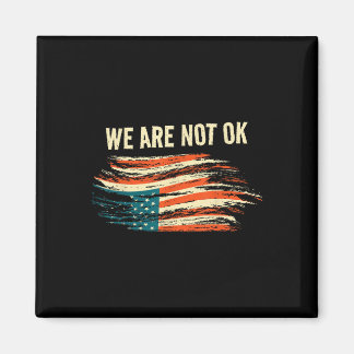 We Are Not Ok Upside Down Flag American Vintage Po Magnet