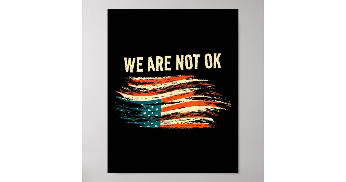 We Are Not Ok Upside Down Flag American Vintage Po Poster | Zazzle