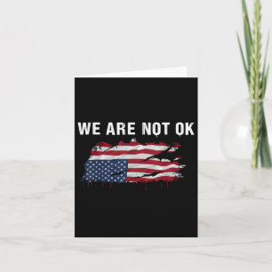 We Are Not Ok Upside Down Flag Shirt Card