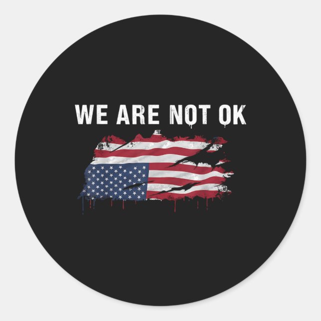 We Are Not Ok Upside Down Flag Shirt  Classic Round Sticker (Front)