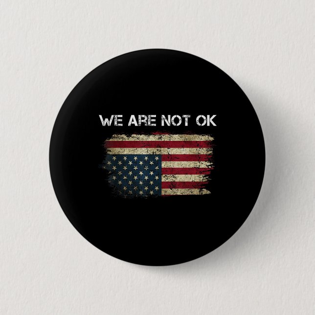 We Are Not Ok Usa Flag Upside Down  Button (Front)