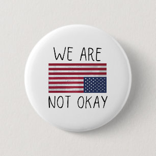 We Are Not Ok Usa Flag Upside Down Patriotic Sayin Button