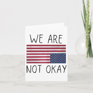We Are Not Ok Usa Flag Upside Down Patriotic Sayin Card