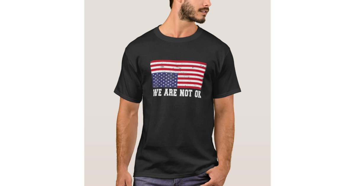 We Are Not Ok Upside Down T-Shirt | Zazzle