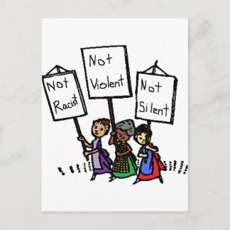 We are not racist, violent, or silent! postcard