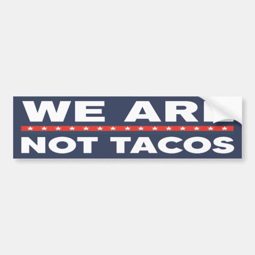 We Are Not Tacos Funny Jill Biden Banner  Bumper Sticker