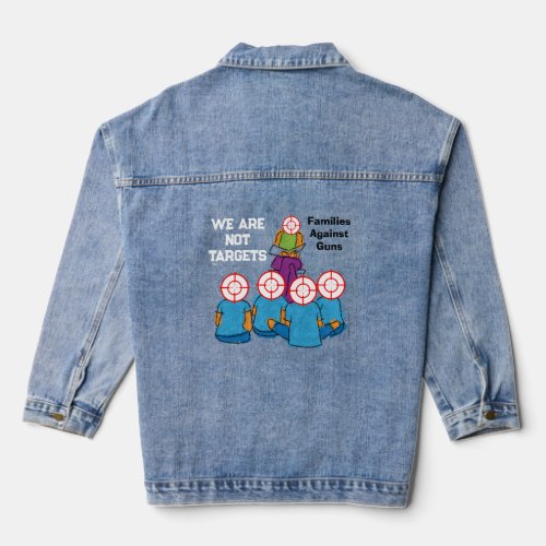 We Are Not Targets Anti_Shooting Campaign Denim Jacket