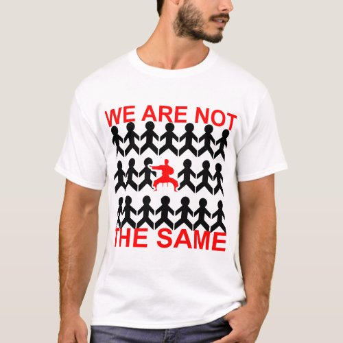 We Are Not The Same Karate MMA  WhiteTigerLLCcom T_Shirt
