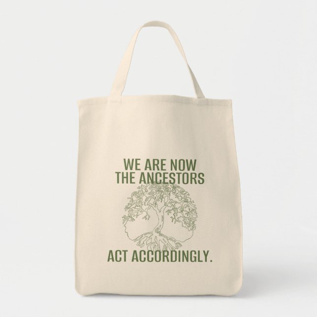 WE ARE NOW THE ANCESTORS | Reusable Tote Bag (Front)