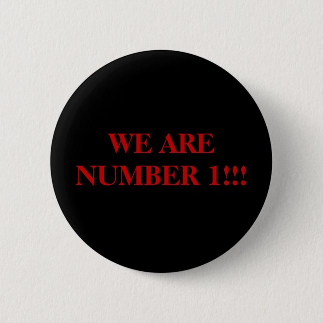 WE ARE NUMBER 1!!! PINBACK BUTTON (Front)
