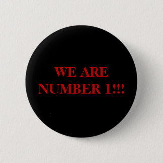 WE ARE NUMBER 1!!! PINBACK BUTTON