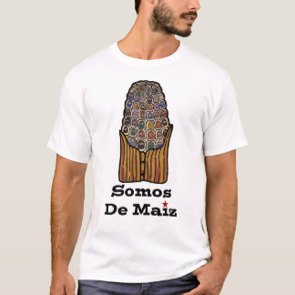 We Are Of Corm | Somos De Maiz T-Shirt