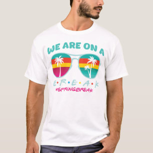 We Are On A Break - Retro Spring Break Sunglasses T-Shirt