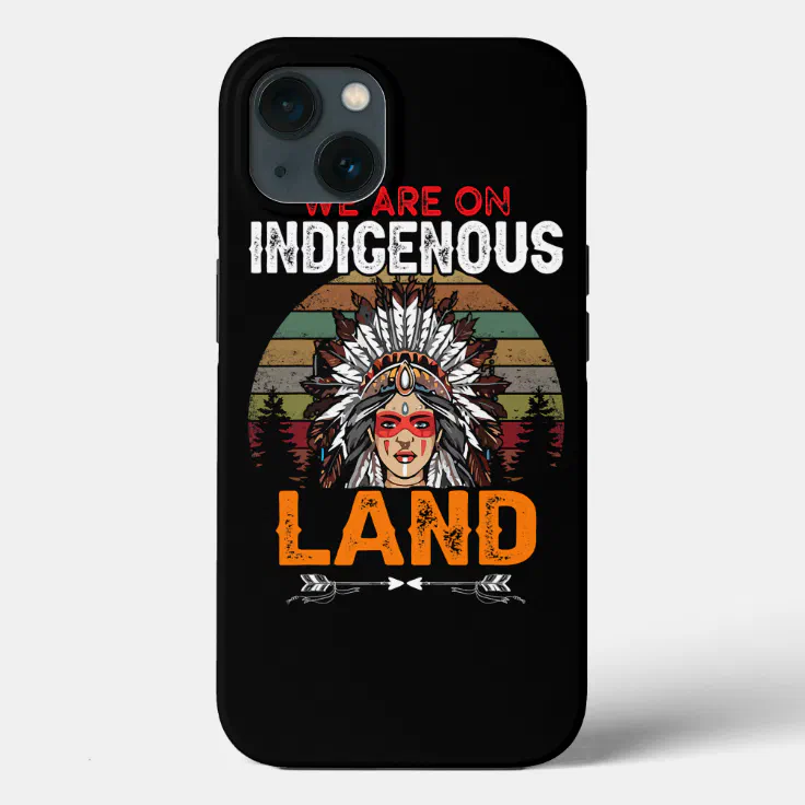 We are on Indigenous Land funny native american In Case-Mate iPhone Case |  Zazzle