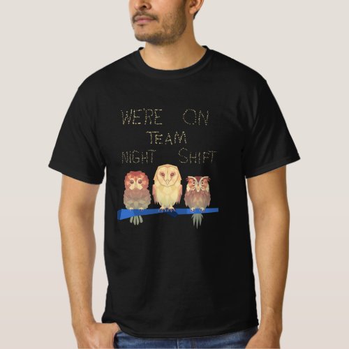 We Are On Team Night Shift Owls T_Shirt
