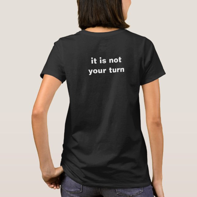 we are playing mind chess, it is not your turn T-Shirt (Back)