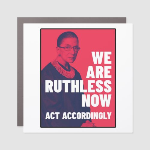 We Are Ruthless Now _ Act Accordingly Unisex t_shi Car Magnet