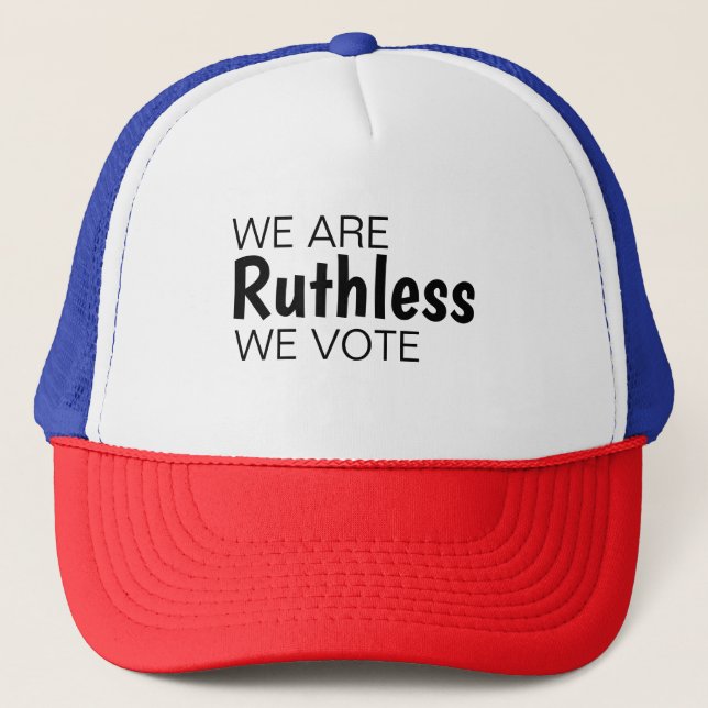 We Are Ruthless We Vote Trucker Hat (Front)