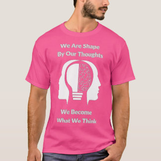 We Are Shaped By Our Thoughts Dark Background T-Shirt
