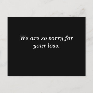 We are so sorry for your loss.on black background postcard
