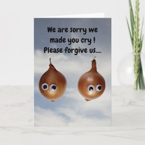 We are sorry we made you cry  Card