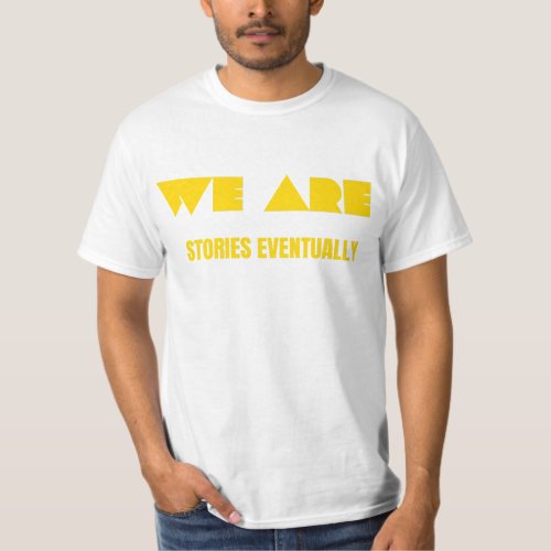 We Are Stories eventuallyInspirational shirt