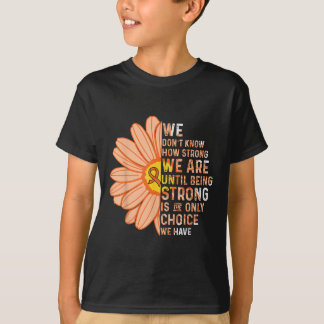 We Are Strong- Leukemia Cancer Awareness Supporter T-Shirt