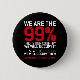 We are the 99% - 99 percent occupy wall street button