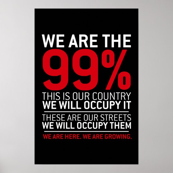 We are the 99% - 99 percent occupy wall street poster | Zazzle.com