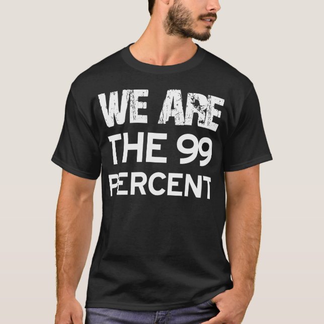 WE ARE THE 99 PERCENT T-Shirt (Front)