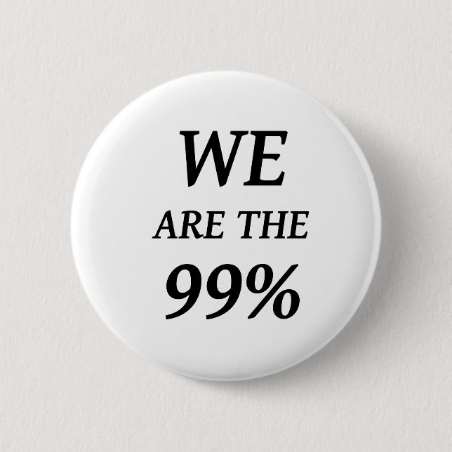 WE ARE THE 99% - SUPPORT OCCUPY WALL ST PROTESTS PINBACK BUTTON (Front)
