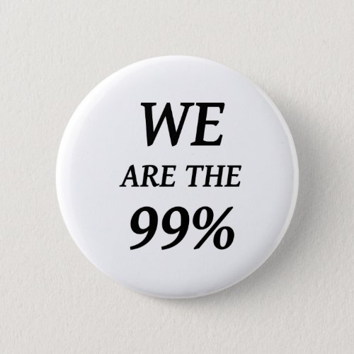 WE ARE THE 99 _ SUPPORT OCCUPY WALL ST PROTESTS PINBACK BUTTON