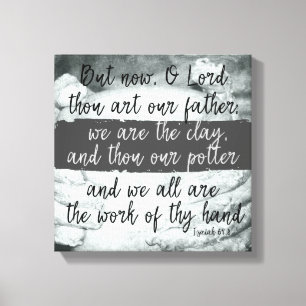 We are the Clay; Thou art the Potter Scripture Canvas Print