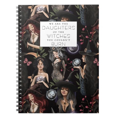 We Are the Daughters of Witches You Could Not Burn Notebook