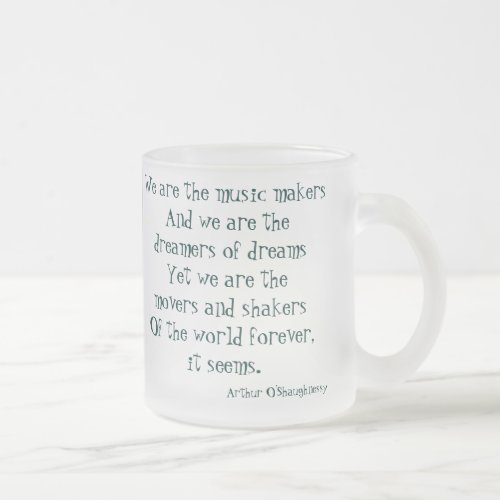 We are the dreamers of dreams frosted glass coffee mug