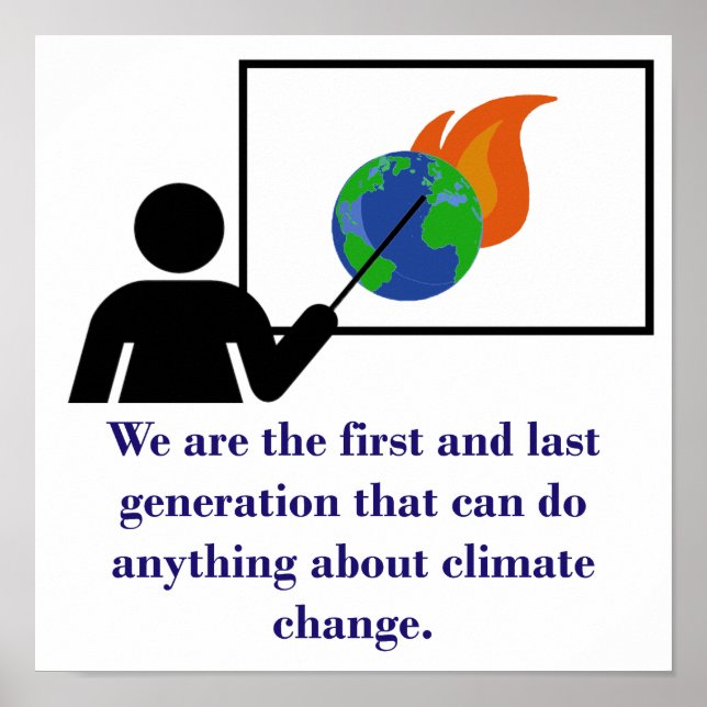 We Are The First And Last Generation - Climate Cha Poster (Front)