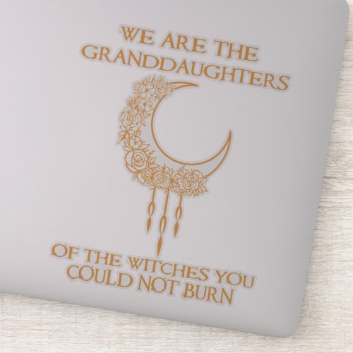 We Are The Granddaughters of The Witches Sticker