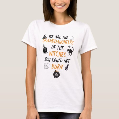 We Are The Granddaughters of The Witches T_Shirt