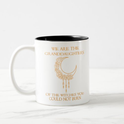 We Are The Granddaughters of The Witches Two_Tone Coffee Mug